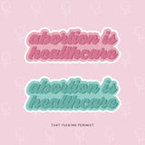 Abortion Is Healthcare Sticker (one sticker)
