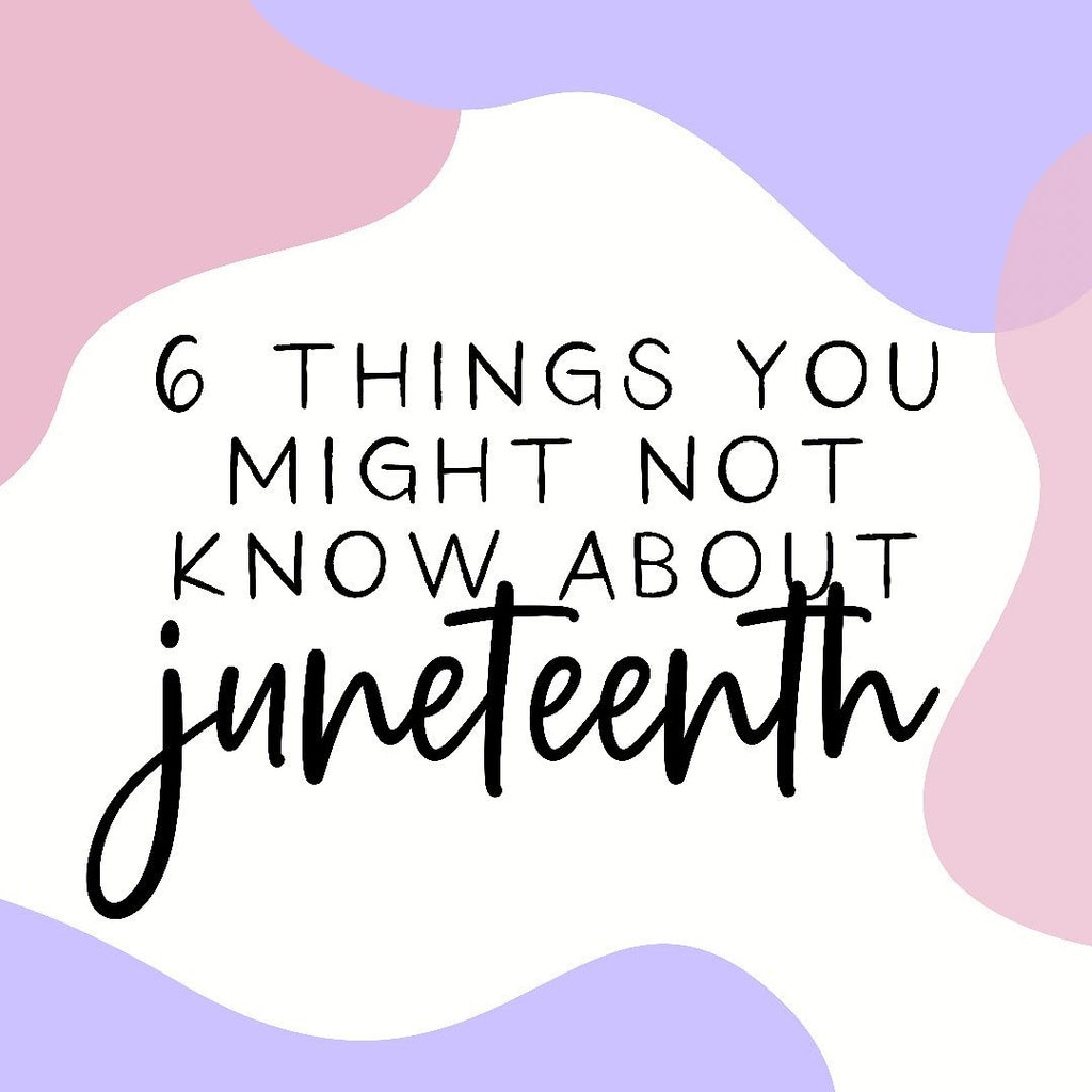 6 Things You Should Know About Juneteenth