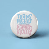Trans Rights Are Human Rights Pinback Button