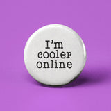 I'm Cooler Online Pinback Button