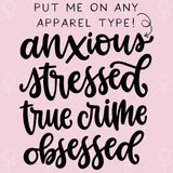 Anxious Stressed True Crime Obsessed