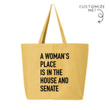 A Woman's Place Is In The House And Senate Tote Bag