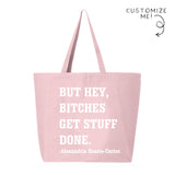 But Hey Bitches Get Stuff Done -AOC Tote Bag
