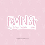 Feminist is my Second Favorite F Word Sticker (Pink)