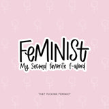Feminist is my Second Favorite F Word Sticker (Black)
