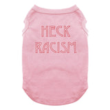 Heck Racism Pet Shirt