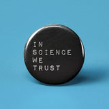 In Science We Trust Pinback Button
