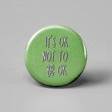 It’s Ok Not to Be Ok Pinback Button - Pin