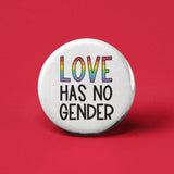 Love Has No Gender Pinback Button