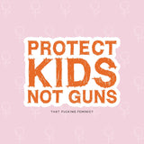 Protect Kids Not Guns Sticker