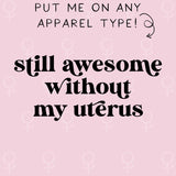 Still Awesome Without My Uterus