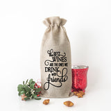The Best Wines Are The Ones We Drink With Friends Wine Bag