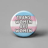 Trans Women Are Women Pinback Button - Pin